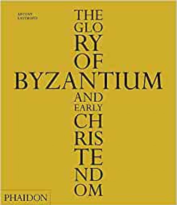 The Glory of Byzantium and Early Christianity